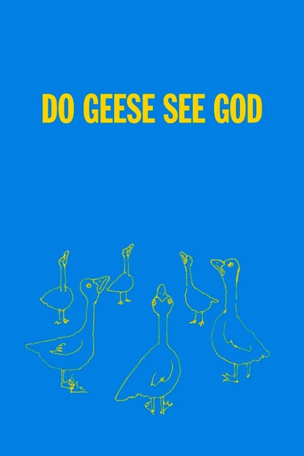 Постер Do Geese See God